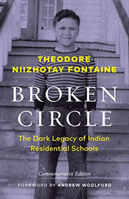 Broken Circle (The Dark Legacy of Indian Residential Schools-Commemorative Edition) by Theodore Niizhotay  Fontaine, 9781772034158