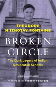 Broken Circle (The Dark Legacy of Indian Residential Schools-Commemorative Edition) by Theodore Niizhotay  Fontaine, 9781772034158