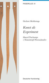 Kunst als Experiment (Marcel Duchamps "3 Kunststopf-Normalmasse") (German Edition) by Herbert Molderings, 9783422065284