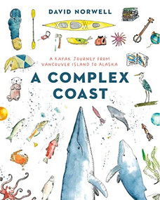 A Complex Coast (A Kayak Journey from Vancouver Island to Alaska) by David Norwell, 9781772034493