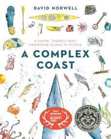 A Complex Coast (A Kayak Journey from Vancouver Island to Alaska) by David Norwell, 9781772034493