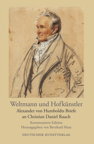 Weltmann und Hofkünstler (Alexander von Humboldts Briefe an Christian Daniel Rauch. Kommentierte Edition) (German Edition) by Bernhard Maaz, 9783422067936