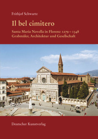 Il bel cimitero. Santa Maria Novella in Florenz 1279-1348 (Grabmäler, Architektur und Gesellschaft) (German Edition) by Frithjof Schwartz, Alessandro Nova, Gerhard Wolf, 9783422068230