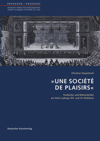 'Une Société de Plaisirs' (Festkultur und Bühnenbilder am Hofe Ludwigs XIV. und ihr Publikum) (German Edition) by Christian Quaeitzsch, 9783422069190