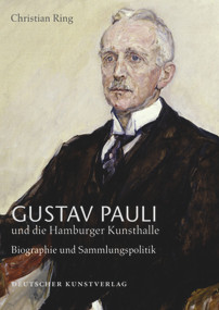 Gustav Pauli und die Hamburger Kunsthalle (Band I.2: Biografie und Sammlungspolitik) (German Edition) by Christian Ring, Hamburger Kunsthalle, Hermann Reemtsma Stiftung, 9783422070332