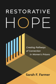 Restorative Hope (Creating Pathways of Connection in Women's Prisons) by Sarah F. Farmer, 9780802882684