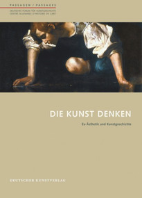 Die Kunst denken (Zu Ästhetik und Kunstgeschichte) (French Edition) by Andreas Beyer, Danièle Cohn, 9783422070813