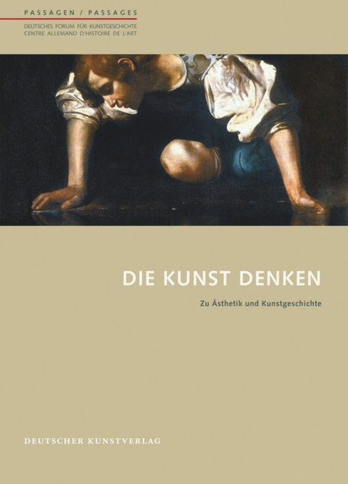 Die Kunst denken (Zu Ästhetik und Kunstgeschichte) (French Edition) by Andreas Beyer, Danièle Cohn, 9783422070813