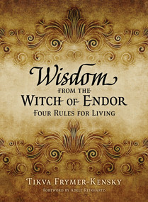 Wisdom from the Witch of Endor (Four Rules for Living) by Tikva Frymer-Kensky, Adele Reinhartz, 9780802883537