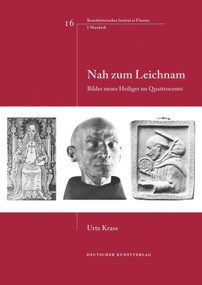 Nah zum Leichnam (Bilder neuer Heiliger im Quattrocento) (German Edition) by Urte Krass, 9783422070912