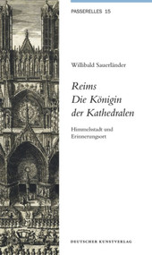 Reims. Die Königin der Kathedralen (Himmelsstadt und Erinnerungsort) (German Edition) by Willibald Sauerländer, Andreas Beyer, 9783422072107