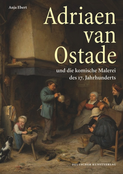 Adriaen van Ostade und die komische Malerei des 17. Jahrhunderts (German Edition) by Anja Ebert, 9783422072312