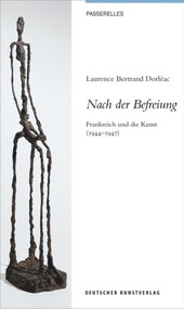 Nach der Befreiung (Frankreich und die Kunst (1944-1947)) (German Edition) by Laurence Bertrand-Dorleac, Tom Heithoff, 9783422072893