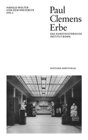 Paul Clemens Erbe (Das Kunsthistorische Institut Bonn) (German Edition) by Harald Wolter von dem Knesebeck, Heijo Klein, Harald Wolter- von dem Knesebeck, Grischka Petri, Luise Leinweber, 9783422073005