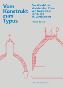 Vom Konstrukt zum Typus (Der Wandel der strukturellen Form von Tragwerken im 18. und 19. Jahrhundert) (German Edition) by Mario Rinke, 9783422073210