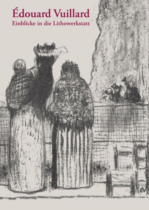 Édouard Vuillard (Einblicke in die Lithowerkstatt) (German Edition) by Andreas Strobl, 9783422073234