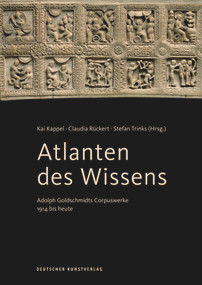 Atlanten des Wissens (Adolph Goldschmidts Corpuswerke 1914 bis heute) (German Edition) by Kai Kappel, Claudia Rückert, Stefan Trinks, 9783422073296