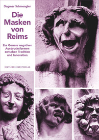 Die Masken von Reims (Zur Genese negativer Ausdrucksformen zwischen Tradition und Innovation) (German Edition) by Dagmar Schmengler, 9783422073586