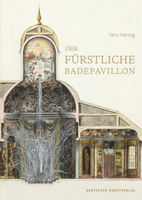 Der fürstliche Badepavillon (als zweckmäßige und repräsentative Bauaufgabe im späten 17. und 18. Jahrhundert) (German Edition) by Vera Herzog, 9783422073593