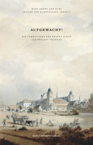 Aufgewacht! (Die Sammlungen der Grafen Giech aus Schloss Thurnau) (German Edition) by Hans G. Hiller von Gaertringen, Karl Hiller von Gärtringen, 9783422073654