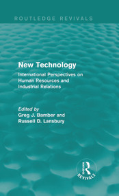 New Technology (Routledge Revivals) (International Perspective on Human Resources and Industrial Relations) by Greg J. Bamber, Russell D. Lansbury, 9780415736817