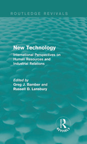 New Technology (Routledge Revivals) (International Perspectives on Human Resources and Industrial Relations) by Greg J. Bamber, Russell D. Lansbury, 9780415736817