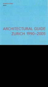 Architectural Guide Zurich 1990-2005 by Roderick Hönig, 9783764372873