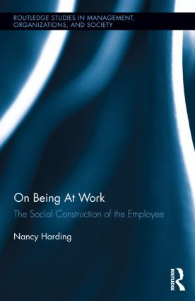 On Being At Work (The Social Construction of the Employee) by Nancy Harding, 9780415579711