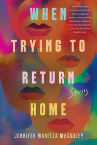 When Trying to Return Home (Stories) - 9781640096349 by Jennifer Maritza McCauley, 9781640096349