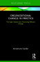 Organizational Change in Practice (The Eight Deadly Sins Preventing Effective Change) by Annamaria Garden, 9780415790154