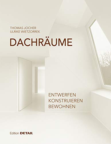 Dachräume (Planen - Realisieren - Bewohnen) by Thomas Jocher, Ulrike Wietzorrek, 9783955533564