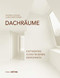 Dachräume (Planen - Realisieren - Bewohnen) by Thomas Jocher, Ulrike Wietzorrek, 9783955533564
