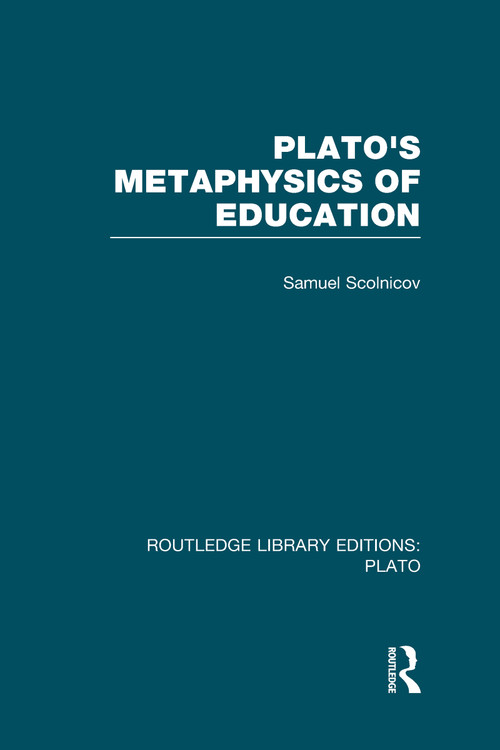 Plato 's Metaphysics of Education (RLE: Plato) - 9780415625531 by Samuel Scolnicov, 9780415625531