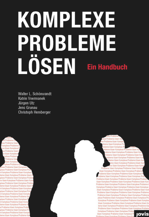 Komplexe Probleme Lösen (Ein Handbuch) (German Edition) by Walter Schönwandt, Katrin Voermanek, Jürgen Utz, Jens Grunau, Christoph Hemberger, 9783868592276
