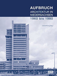 Aufbruch. Architektur in Niedersachsen 1960 bis 1980 (German Edition) by Lavesstiftung, 9783868594713