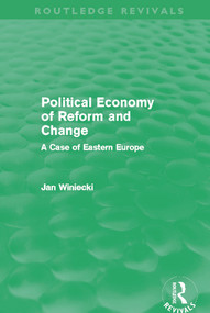 Political Economy of Reform and Change (Routledge Revivals) by Jan Winiecki, 9780415699938
