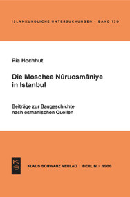 Die Moschee Nuruosmânîye in Istanbul (Beitr. zur Baugeschichte nach osman. Quellen) (German Edition) by Pia Hochhut, 9783922968528