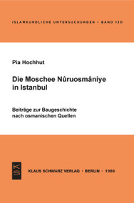 Die Moschee Nuruosmânîye in Istanbul (Beitr. zur Baugeschichte nach osman. Quellen) (German Edition) by Pia Hochhut, 9783922968528