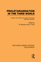Proletarianisation in the Third World (Studies in the Creation of a Labour Force Under Dependent Capitalism) by Barry Munslow, Henry Finch, 9780415601924
