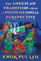 The Anglican Tradition from a Postcolonial Perspective by Kwok Pui-lan, 9781640656307