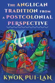 The Anglican Tradition from a Postcolonial Perspective by Kwok Pui-lan, 9781640656307