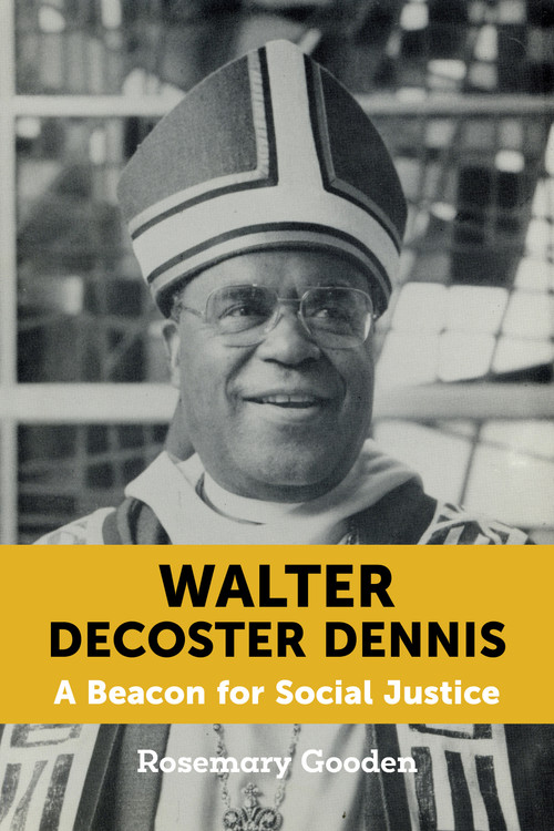 Walter Decoster Dennis (A Beacon for Social Justice) by Rosemary Gooden, 9781640654280