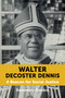 Walter Decoster Dennis (A Beacon for Social Justice) by Rosemary Gooden, 9781640654280