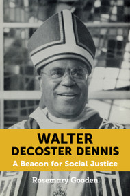 Walter Decoster Dennis (A Beacon for Social Justice) by Rosemary Gooden, 9781640654280