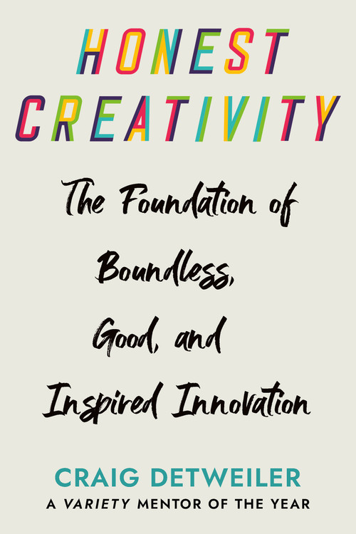 Honest Creativity (The Foundations of Boundless, Good, and Inspired Innovation) by Craig Detweiler, 9781640656536