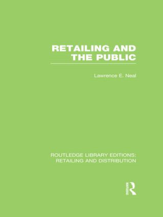 Retailing and the Public (RLE Retailing and Distribution) by Lawrence Neal, 9780415624145