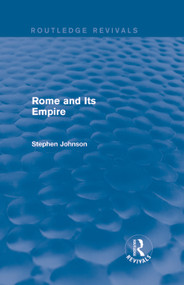 Rome and Its Empire (Routledge Revivals) by Stephen Johnson, 9780415744751