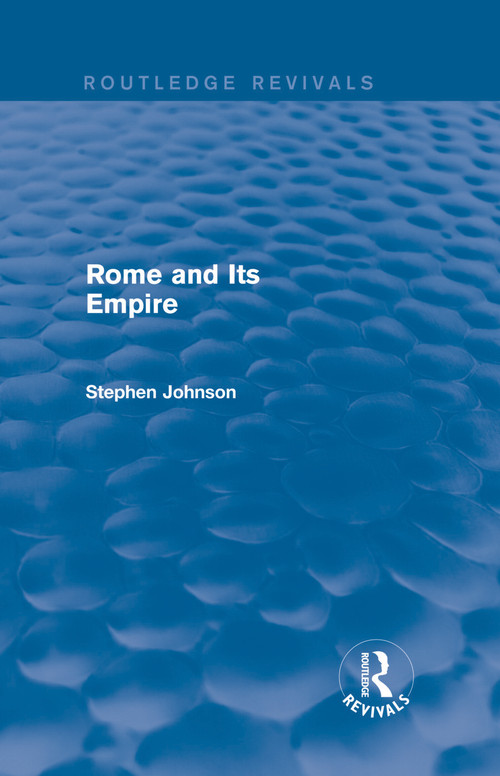 Rome and Its Empire (Routledge Revivals) by Stephen Johnson, 9780415744751