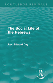 The Social Life of the Hebrews (Routledge Revivals) by Edward Day, 9780415681612