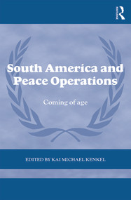 South America and Peace Operations (Coming of Age) by Kai Michael Kenkel, 9780415663267